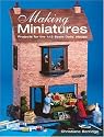 Making Miniatures: Projects for the 1/12 Scale Dolls' House