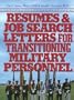 Resumes and Job Search Letters for Transitioning Military Personnel