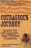 Courageous Journey: Walking the Lost Boys Path from the Sudan to America