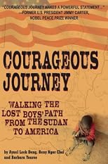 Courageous Journey: Walking the Lost Boys Path from the Sudan to America