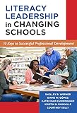 Literacy leadership in changing schools : 10 keys to successful professional development