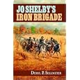  Jo Shelby's Iron Brigade  by Deryl P. Sellmeyer