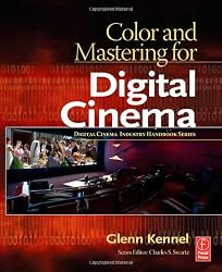 Color and Mastering for Digital Cinema (Digital Cinema Industry Handbook Series)