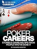 Poker Careers: Stories & Gambling Tips From People Who've Done It (Careers 101 Kindle Book Series)