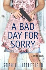 A Bad Day for Sorry: A Crime Novel