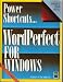Power Shortcuts: WordPerfect for Windows 5.1/Book and Disk