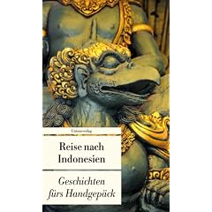 Reise nach Indonesien: Geschichten f�rs Handgep�ck
