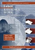 Learn Reference Work First North American Edition First North American Edition (Library Education Series)