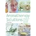 Aromatherapy Solutions: Essential Oils to Lift the Mind, Body and Spirit (Hamlyn Pyramid Paperbacks S.)