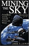 Mining The Sky: Untold Riches From The Asteroids, Comets, And Planets (Helix Book)