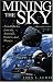 Mining The Sky: Untold Riches From The Asteroids, Comets, And Planets (Helix Book) by John S. Lewis