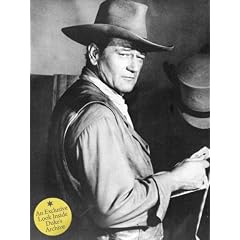John Wayne: The Legend and the Man: An Exclusive Look Inside the Duke's Archives