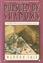 Pursued by Shadows