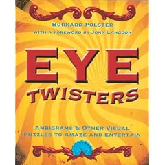 Eye Twisters: Ambigrams & Other Visual Puzzles to Amaze and Entertain