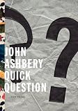 Quick Question: New Poems: John Ashbery 9780062225955: Quick Question: New Poems