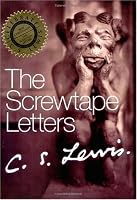 The Screwtape Letters: With Screwtape Proposes a Toast