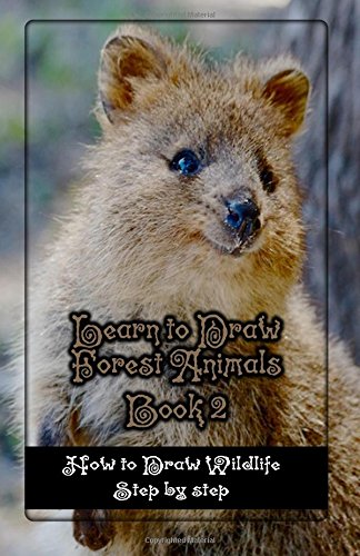 Learn to Draw Forest Animals Book 2: How to Draw Wildlife Step by step (how to draw Wildlife animals) (Volume 2)