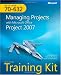 MCTS Self-Paced Training Kit (Exam 70-632): Managing Projects with Microsoft Office Project 2007