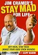 Jim Cramer's Stay Mad for Life: Get Rich, Stay Rich (Make Your Kids Even Richer)