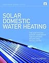Solar Domestic Water Heating (Earthscan Expert Series)