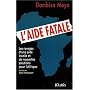 L'aide fatale : Les ravages d'une aide inutile et de nouvelles solutions pour l'Afrique