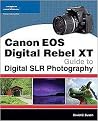 Canon EOS Digital Rebel XT Guide to Digital SLR Photography (Paperback)