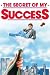 The Secret of My Success