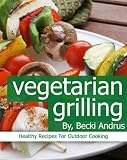 Vegetarian Grilling: Healthy Recipes for Outdoor Cooking (Healthy Natural Recipes Series)