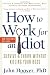 How To Work For An Idiot; Revised And Expanded