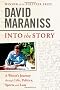 Into the Story: A Writer's Journey Through Life, Politics, Sports and Loss