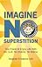Book Imagine No Superstition: The Power to Enjoy Life With No Guilt, No Shame, No Blame