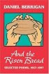 And the Risen Bread: Selected and New Poems 1957-97