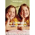 Des jumeaux, quelle aventure ! : Le quotidien avec plusieurs enfants du m�me �ge