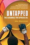 Untapped: The Scramble for Africa's Oil