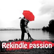 Loving Your Partner Again: Clinically proven to rekindle the passion in long term relationships (for men) | [Lyndall Briggs]