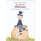 Die Tipps der Million�re: Ihre pers�nliche Strategie zur finanziellen Freiheitvon "Markus Leyacker-Schatzl"