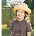 Petites filles � croquer. Patrons en taille r�elle : 100 � 140 cm (4 � 12 ans)