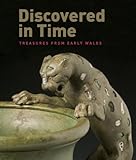 Discovered in time : treasures of early Wales