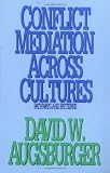 Conflict Mediation Across Cultures: Pathways and Patterns