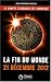 La fin du monde : 21 décembre 2012 La fin du monde : 21 décembre 2012