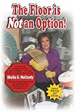 The Floor is NOT an Option!: Simple Solutions WILL Stop Clutter