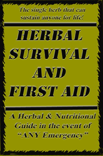 Herbal Survival and First Aid: a book on natural SURVIVAL solutions in the event of any emergency