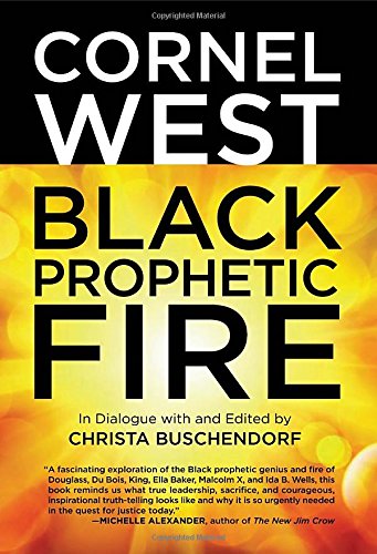 Black Prophetic FireBy Cornel West, Christa Buschendorf