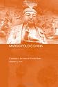 Marco Polo in China: A Venetian in the Realm of Khubilai Khan (Routledgecurzon Studies on the Early History of Asia)
