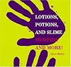 Lotions, Potions, and Slime: Mudpies and More