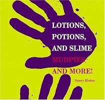 Lotions, Potions and Slime: Mudpies and More