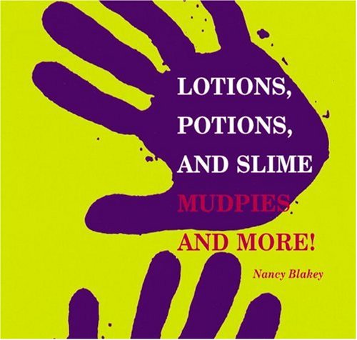 Lotions, Potions and Slime: Mudpies and More