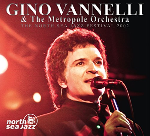 Gino Vanelli - & The Metropol Orchestra The North Sea Jazz Festival 2002 - Zortam Music