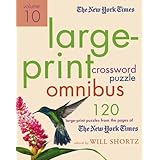 the new york times large print crossword puzzle omnibus volume 10 120 large print puzzles from the pages of the