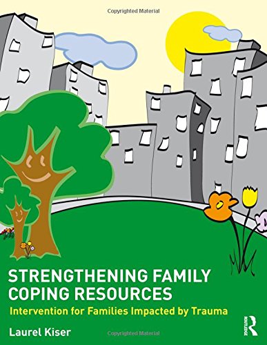 Strengthening Family Coping Resources: Intervention for Families Impacted by Trauma